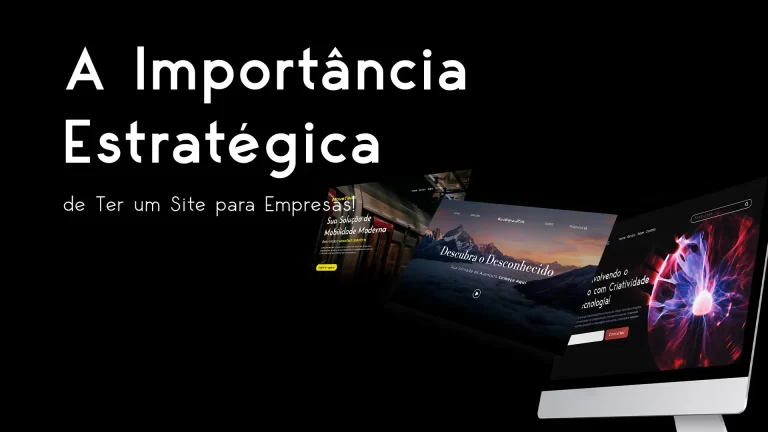 Read more about the article A Importância Estratégica de Ter um Site para Empresas